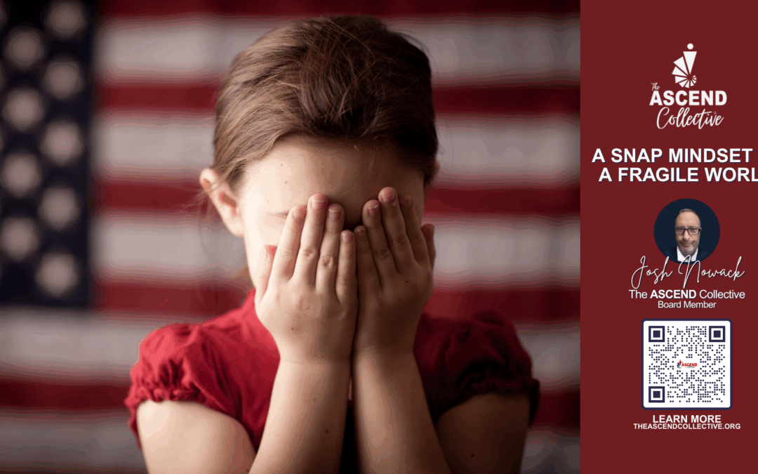 A Snap Mindset in a Fragile World